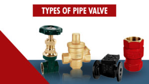 Types of Pipe Valves | Suppliers of Industrial Valves in Delhi